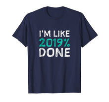 Ladda upp bild till gallerivisning, Funny shirts V-neck Tank top Hoodie sweatshirt usa uk au ca gifts for I'm Like 2019% Done - Class of 2019 Senior Graduation Shirt 2024100
