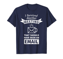 Ladda upp bild till gallerivisning, Funny shirts V-neck Tank top Hoodie sweatshirt usa uk au ca gifts for I Survived Another Meeting That Should Have Been Email Tee 855283
