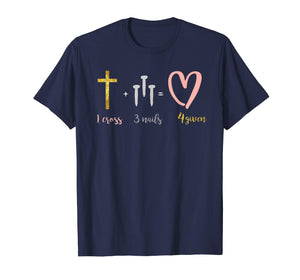 Funny shirts V-neck Tank top Hoodie sweatshirt usa uk au ca gifts for 1 cross 3 nails 4 given Shirt Christian T shirt Gifts Easter 3059847