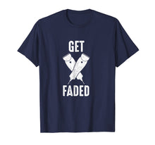 Ladda upp bild till gallerivisning, Funny shirts V-neck Tank top Hoodie sweatshirt usa uk au ca gifts for Get Faded Hair Clippers Razors Funny Barber T-Shirt 2461924
