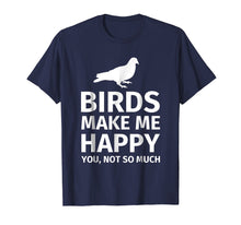 Ladda upp bild till gallerivisning, Funny shirts V-neck Tank top Hoodie sweatshirt usa uk au ca gifts for Bird Gifts for Bird Lovers - Funny Make me Happy T-Shirt 258504
