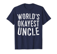 Ladda upp bild till gallerivisning, Funny shirts V-neck Tank top Hoodie sweatshirt usa uk au ca gifts for Mens World's Okayest Uncle T-Shirt 2285093
