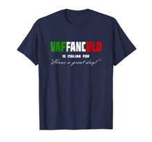Ladda upp bild till gallerivisning, Funny shirts V-neck Tank top Hoodie sweatshirt usa uk au ca gifts for Vaffanculo Have A Great Day Shirt - Funny Italian T Shirts 1025647
