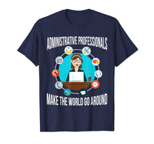 Ladda upp bild till gallerivisning, Funny shirts V-neck Tank top Hoodie sweatshirt usa uk au ca gifts for Administrative Professionals T-Shirt Make The World Go 4270647
