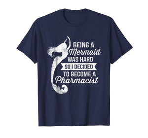 Funny shirts V-neck Tank top Hoodie sweatshirt usa uk au ca gifts for Being A Mermaid Was Hard - Pharmacist Shirt Pharmacy Gifts 696583