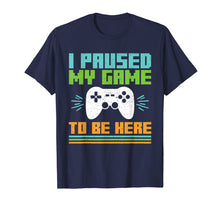 Ladda upp bild till gallerivisning, Funny shirts V-neck Tank top Hoodie sweatshirt usa uk au ca gifts for I Paused My Game to Be Here Video Gamer T Shirt 2985825
