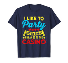 Ladda upp bild till gallerivisning, Funny shirts V-neck Tank top Hoodie sweatshirt usa uk au ca gifts for Casino Theme Gifts: I Like To Party In The Casino T-Shirt 736137
