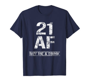 Funny shirts V-neck Tank top Hoodie sweatshirt usa uk au ca gifts for 21 AF Buy Me A Drink T-Shirt Funny 21st Birthday Gifts Shirt 1265734