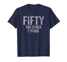 Ladda upp bild till gallerivisning, Funny shirts V-neck Tank top Hoodie sweatshirt usa uk au ca gifts for Funny 50th Birthday Shirt Gifts - FIFTY the OTHER F Word 1194850
