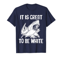 Ladda upp bild till gallerivisning, Funny shirts V-neck Tank top Hoodie sweatshirt usa uk au ca gifts for It Is Great To Be White T-Shirt funny saying sarcastic shark 798730
