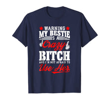 Ladda upp bild till gallerivisning, Funny shirts V-neck Tank top Hoodie sweatshirt usa uk au ca gifts for Gift for bestie warning my bestie is a crazy bitch Tshirt 3222163
