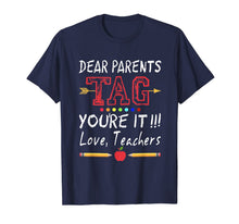 Ladda upp bild till gallerivisning, Dear Parents Tag You're It Teacher Last Day of School Shirt 308029
