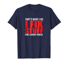Ladda upp bild till gallerivisning, Funny shirts V-neck Tank top Hoodie sweatshirt usa uk au ca gifts for That's What I Do I Fix Stuff and I Know Things Mechanic Tee 2780047
