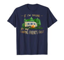 Ladda upp bild till gallerivisning, Funny shirts V-neck Tank top Hoodie sweatshirt usa uk au ca gifts for If I'm Drunk It's My Camping Friends Fault Funny T-Shirt 2456577
