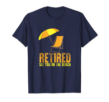 Ladda upp bild till gallerivisning, Retired See You On The Beach: Funny Retirement Gift T-Shirt 728951
