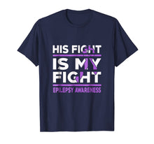 Ladda upp bild till gallerivisning, His Fight is My Fight Epilepsy Awareness Shirt 378159
