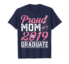 Ladda upp bild till gallerivisning, Proud Mom Of A Class 2019 Graduate T shirt Graduation Gift 108886
