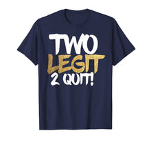 Ladda upp bild till gallerivisning, Two Legit 2 Quit Gift T-Shirt 459822
