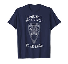Ladda upp bild till gallerivisning, I Paused My Seance To Be Here Occult Ouija T-shirt 1208737
