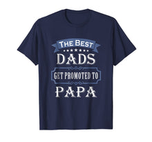 Ladda upp bild till gallerivisning, The Best Dads Get Promoted To Papa T-shirt Father's Day Gift 194228

