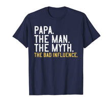 Ladda upp bild till gallerivisning, Mens Father's Day Gift Papa The Man The Myth The Bad Influence T-Shirt 201584
