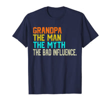 Ladda upp bild till gallerivisning, Grandpa The Man The Myth The Bad Influence - father's day T-Shirt 41156
