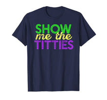 Ladda upp bild till gallerivisning, SHOW ME THE TITTIES TShirt Funny Mardi Gras Meme Fat Tuesday 941623
