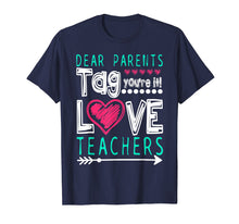 Ladda upp bild till gallerivisning, Dear Parents Tag You&#39;re It Love Teacher Funny T-Shirt Gifts
