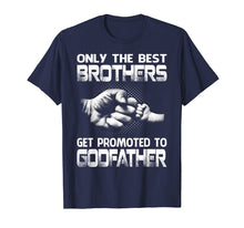 Ladda upp bild till gallerivisning, Funny shirts V-neck Tank top Hoodie sweatshirt usa uk au ca gifts for Only The Best Brothers Get Promoted To Godfather T-Shirt 3906596

