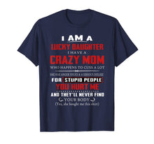 Ladda upp bild till gallerivisning, I Am A Lucky Daughter I Have A Crazy Mom Tshirt 398663
