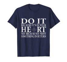 Ladda upp bild till gallerivisning, Masonic T Shirt Do It Because It's What Is In Your Heart 1499932
