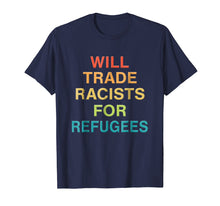 Ladda upp bild till gallerivisning, Funny shirts V-neck Tank top Hoodie sweatshirt usa uk au ca gifts for Will Trade Racists for Refugees Shirt Colorful Tee 1770327
