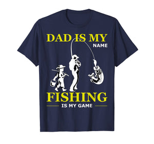 Funny shirts V-neck Tank top Hoodie sweatshirt usa uk au ca gifts for Dad Is My Name Fishing Is My Game T-shirt Father's Day Gifts 3899480