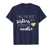 Ladda upp bild till gallerivisning, Funny shirts V-neck Tank top Hoodie sweatshirt usa uk au ca gifts for Only the Best Sisters Get Promoted to Auntie T shirt for Kid 260398
