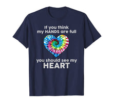 Ladda upp bild till gallerivisning, Funny shirts V-neck Tank top Hoodie sweatshirt usa uk au ca gifts for TIE DYE AUTISM - If You Think My Hands Are Full See My Heart 4149215
