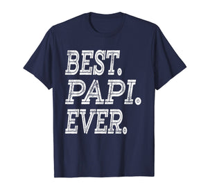 Funny shirts V-neck Tank top Hoodie sweatshirt usa uk au ca gifts for Best Papi Ever T-Shirt Fathers Day Gifts Dad Grandpa Men 3217552