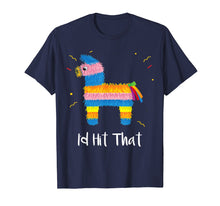 Ladda upp bild till gallerivisning, Funny shirts V-neck Tank top Hoodie sweatshirt usa uk au ca gifts for Id Hit That Pinata Shirt For Men Women Toddler Kids 1912814
