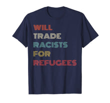Ladda upp bild till gallerivisning, Funny shirts V-neck Tank top Hoodie sweatshirt usa uk au ca gifts for Will Trade Racists For Refugees T Shirt Retro Style Gifts 1517052
