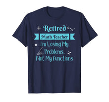 Ladda upp bild till gallerivisning, Retired Math Teacher I'm Losing My Problems Not My Functions 720618
