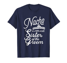 Ladda upp bild till gallerivisning, Nacho Average Sister of the Groom Cinco De Mayo Gift T-Shirt 1143722
