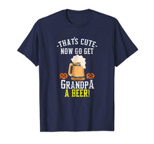 Ladda upp bild till gallerivisning, Funny shirts V-neck Tank top Hoodie sweatshirt usa uk au ca gifts for That's Cute Now Go Get Grandpa A Beer T-Shirt 4162317
