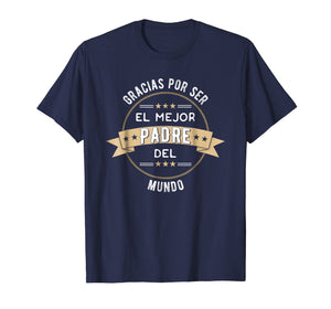 Funny shirts V-neck Tank top Hoodie sweatshirt usa uk au ca gifts for Gracias Por Ser El Mejor Padre Del Mundo T-Shirt | Dad Gifts 2705318