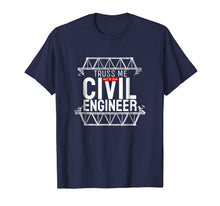 Ladda upp bild till gallerivisning, Truss Me I'm A Civil Engineer Pun Engineering Engineer Shirt 580161
