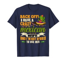 Ladda upp bild till gallerivisning, Funny shirts V-neck Tank top Hoodie sweatshirt usa uk au ca gifts for Back Off T Shirt, I Have A Crazy Mexican Wife T Shirt 2124421
