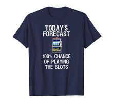 Ladda upp bild till gallerivisning, Funny shirts V-neck Tank top Hoodie sweatshirt usa uk au ca gifts for Slot Machine Shirt - Funny Casino Gambling Today Forecast 2295637
