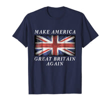 Ladda upp bild till gallerivisning, Funny shirts V-neck Tank top Hoodie sweatshirt usa uk au ca gifts for Make America Great Britain Again Shirt Funny Political Gift 569406

