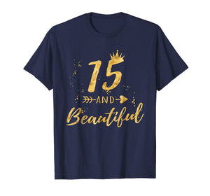 Funny shirts V-neck Tank top Hoodie sweatshirt usa uk au ca gifts for 15th Birthday Shirt for Teen Girl - 15 and Beautiful Gifts 598245