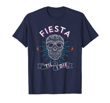 Ladda upp bild till gallerivisning, Funny shirts V-neck Tank top Hoodie sweatshirt usa uk au ca gifts for Fiesta 'Til I Die Shirt Co.: San Antonio 2019 Unisex 2883205
