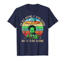 Ladda upp bild till gallerivisning, Funny shirts V-neck Tank top Hoodie sweatshirt usa uk au ca gifts for I'M NOT SAYING IT WAS ALIENS... Tshirt 986030
