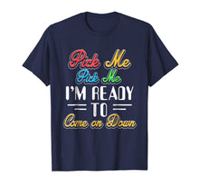 Ladda upp bild till gallerivisning, Pick Me Im Ready To Come On Down T-Shirt 614919
